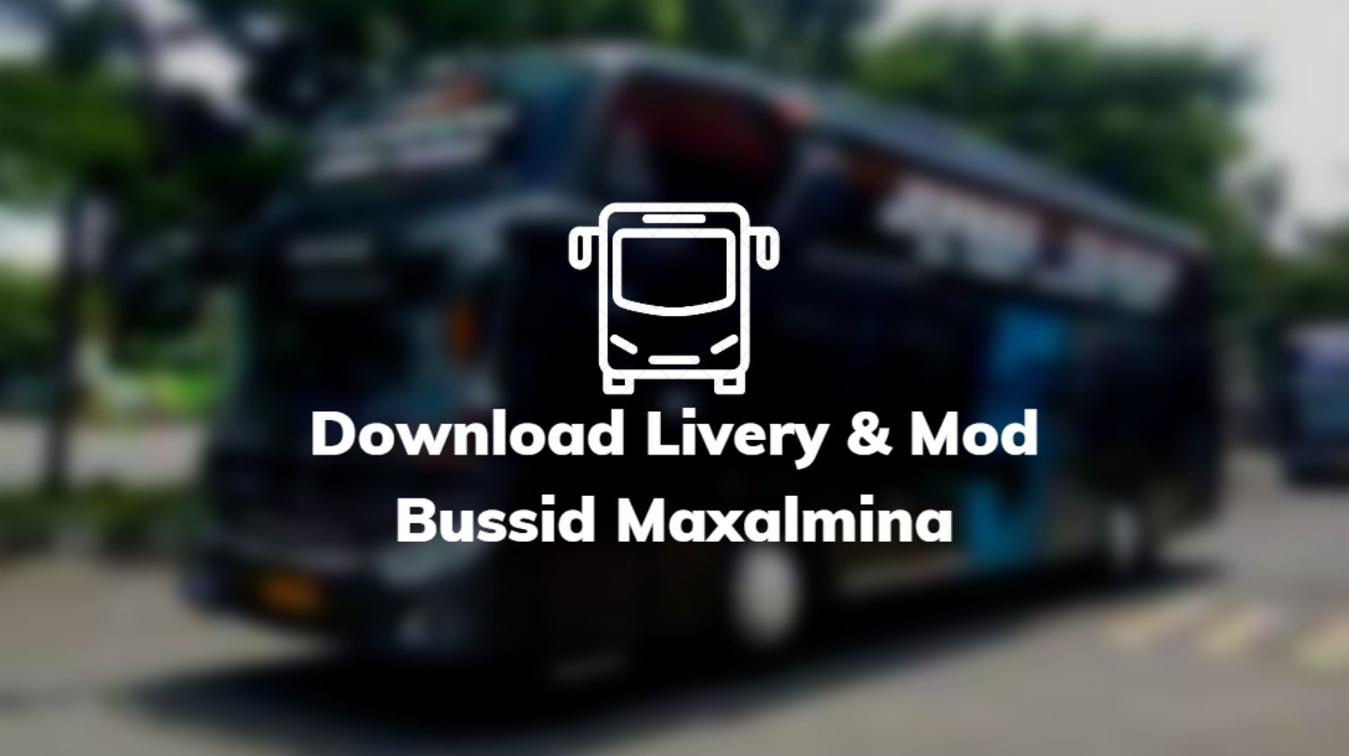 Download Livery & Mod Bussid Maxalmina