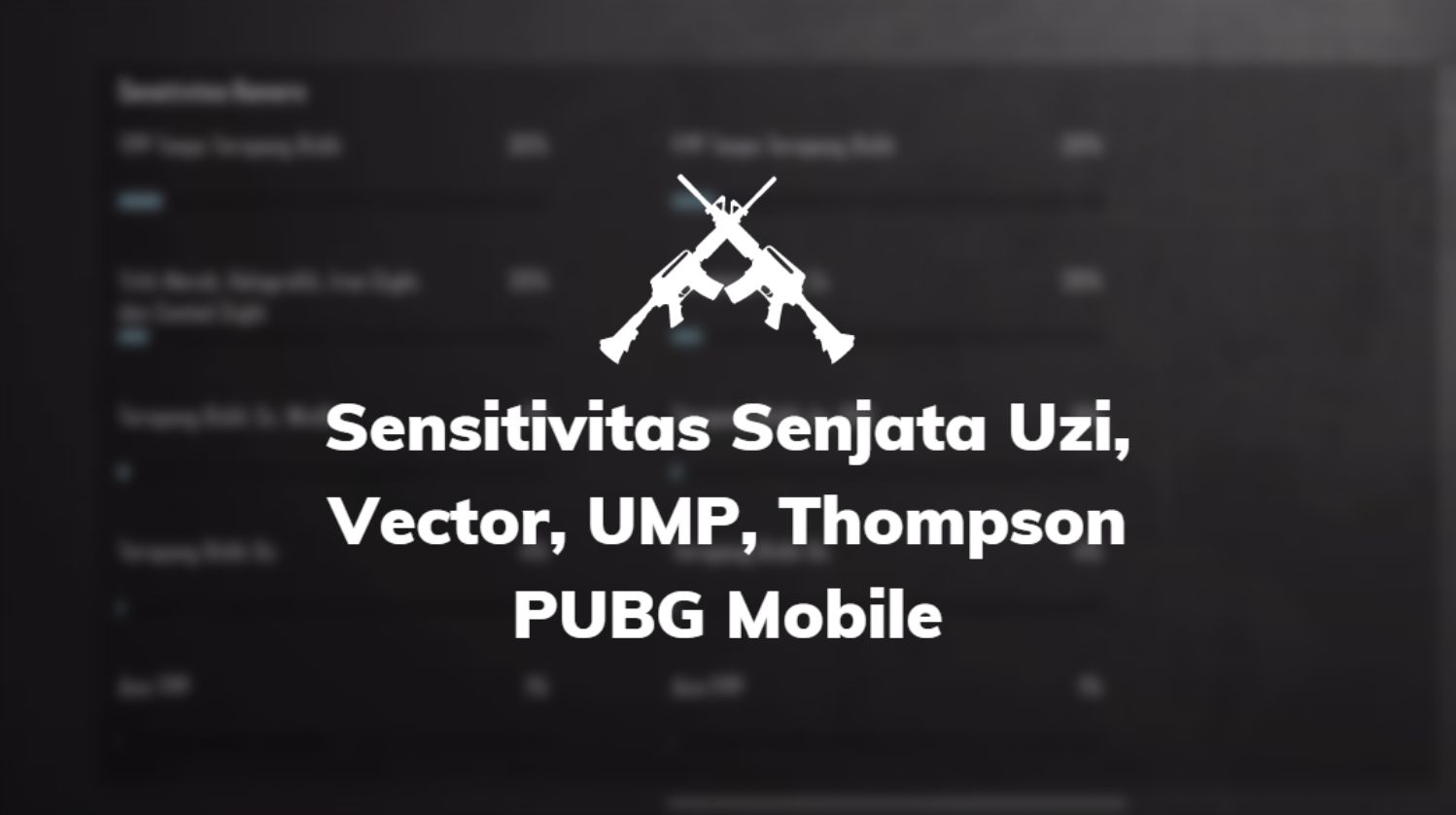 Sensitivitas Senjata Uzi, Vector, UMP, Thompson PUBG Mobile