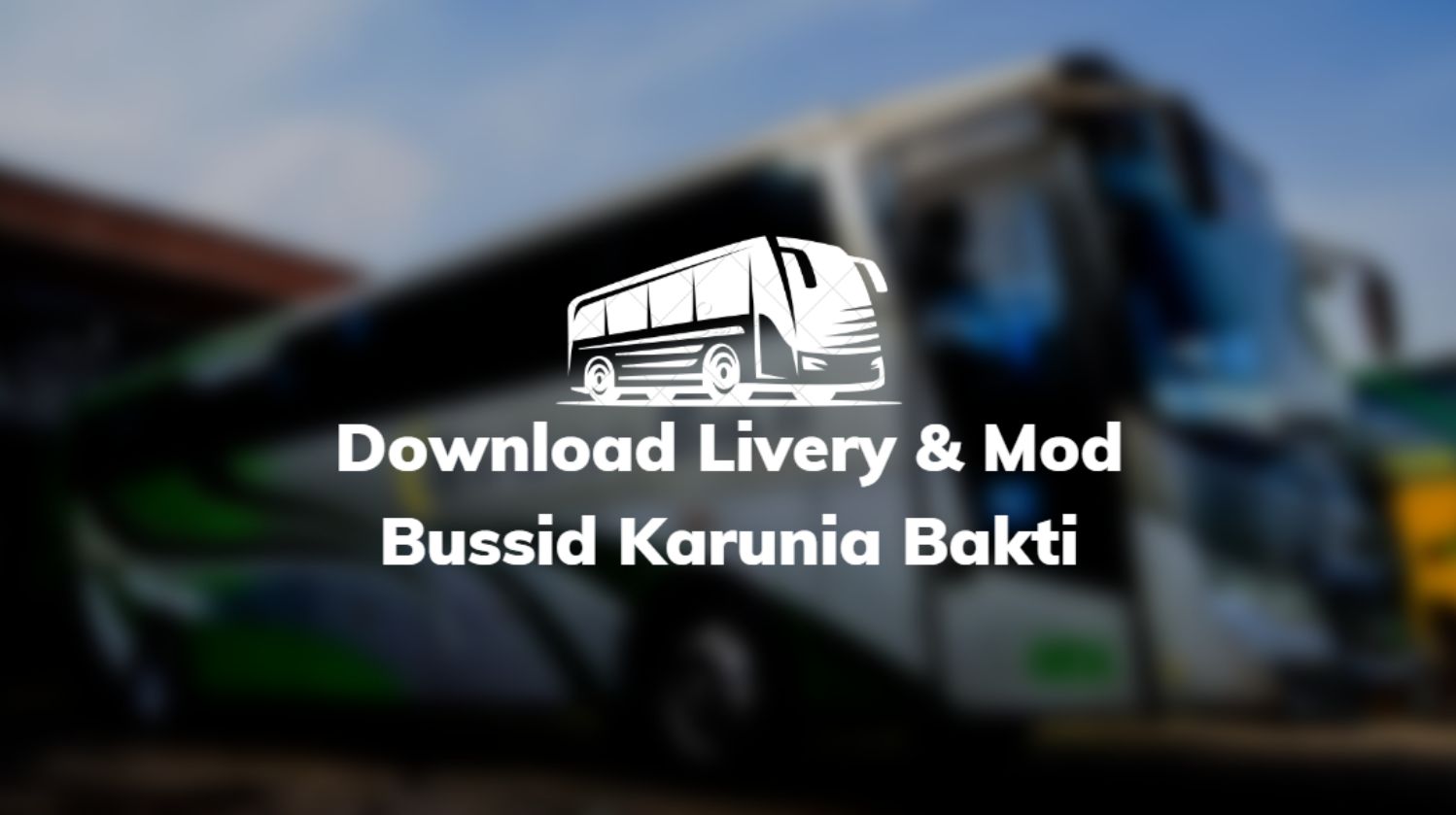 Download Livery & Mod Bussid Karunia Bakti