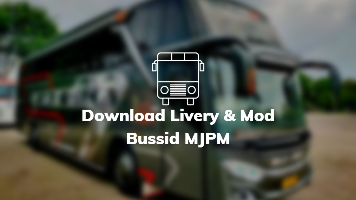 Download Livery & Mod Bussid MJPM
