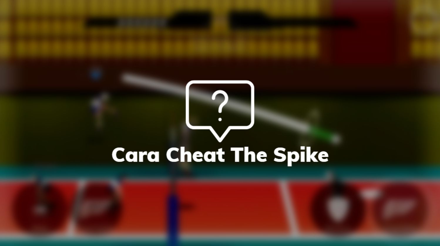 Cara Cheat The Spike