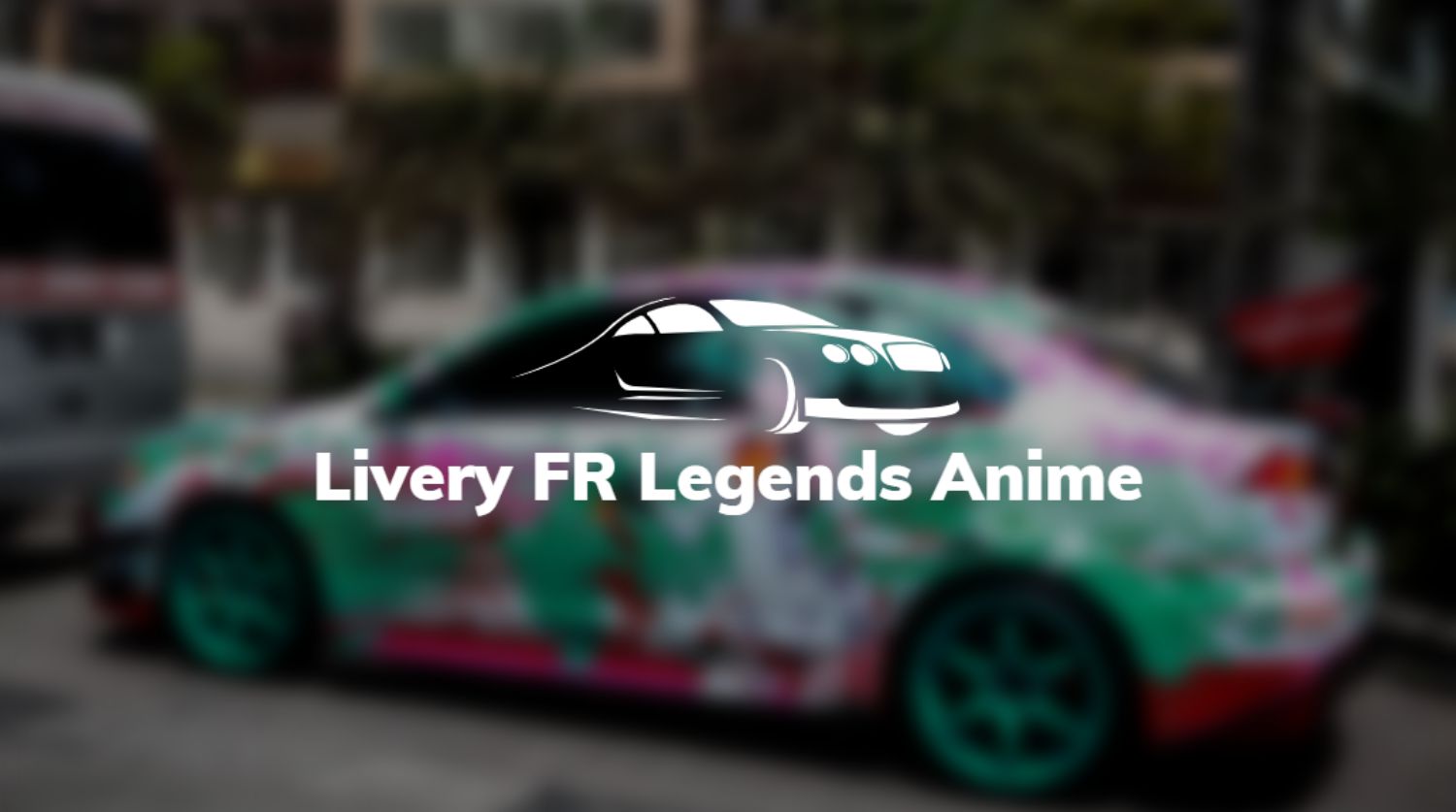 Livery FR Legends Anime