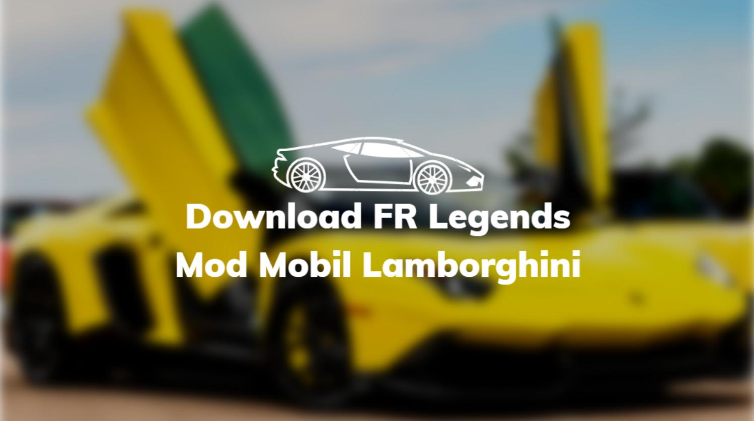 Download FR Legends Mod Mobil Lamborghini