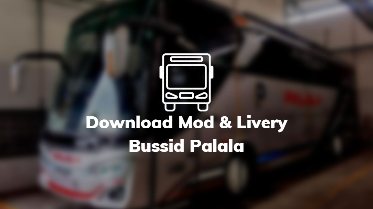Download Mod dan Livery Bussid Palala