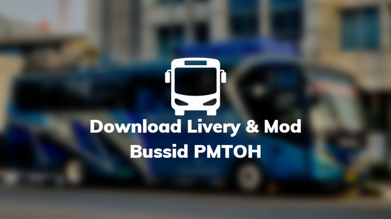 Download Livery & Mod Bussid PMTOH
