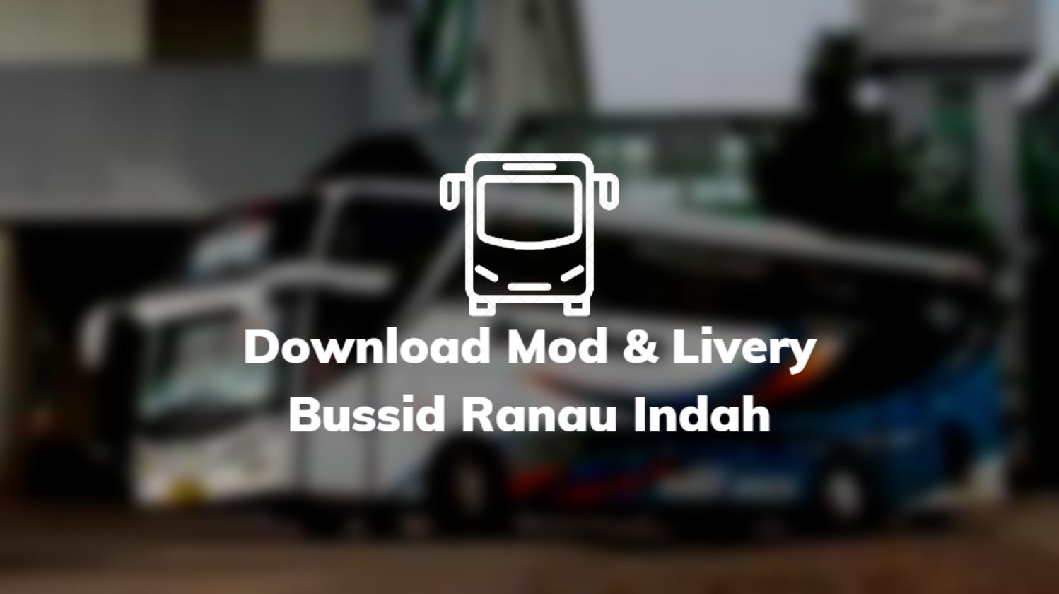 Download Mod & Livery Bussid Ranau Indah