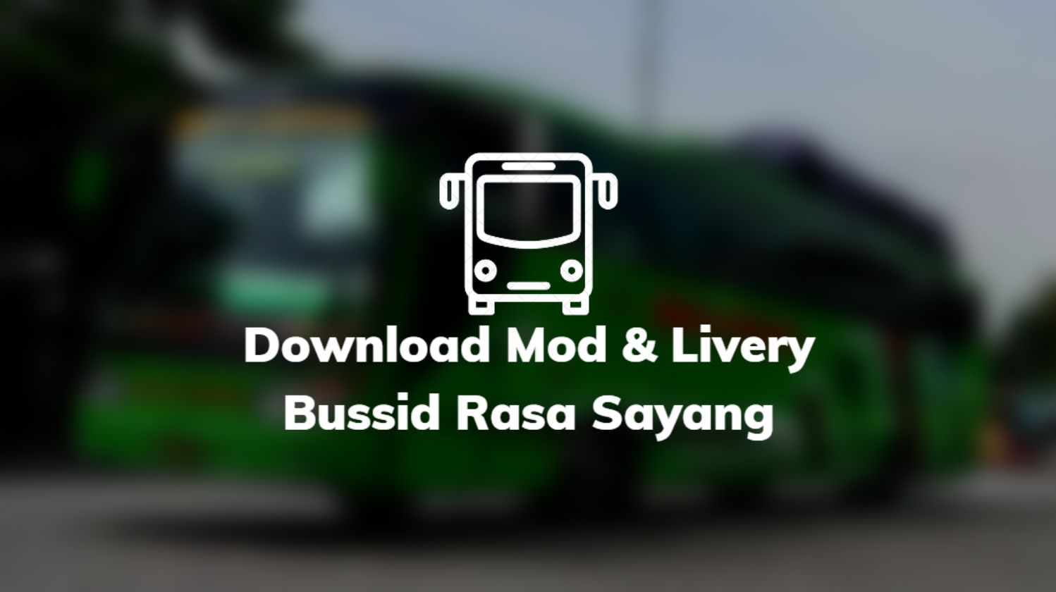 Download Mod & Livery Bussid Rasa Sayang