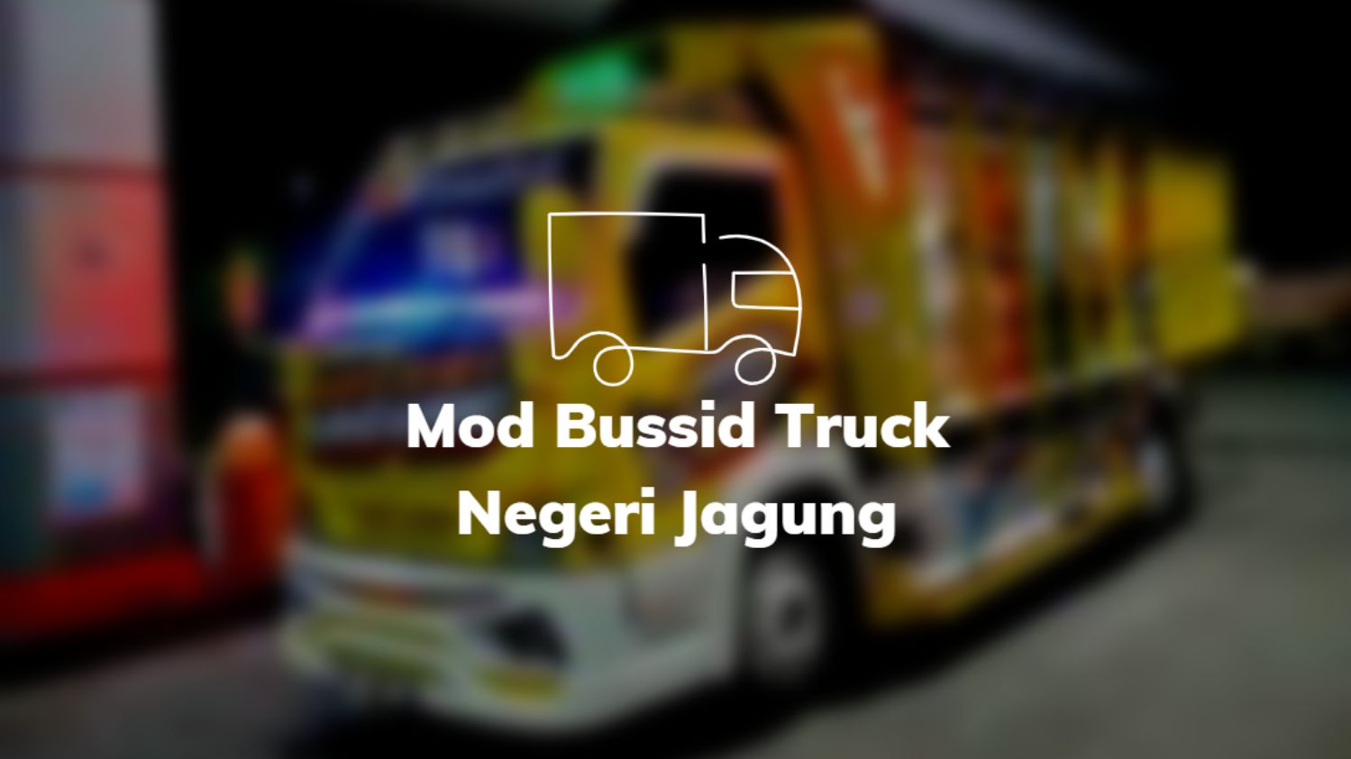 Mod Bussid Truck Negeri Jagung