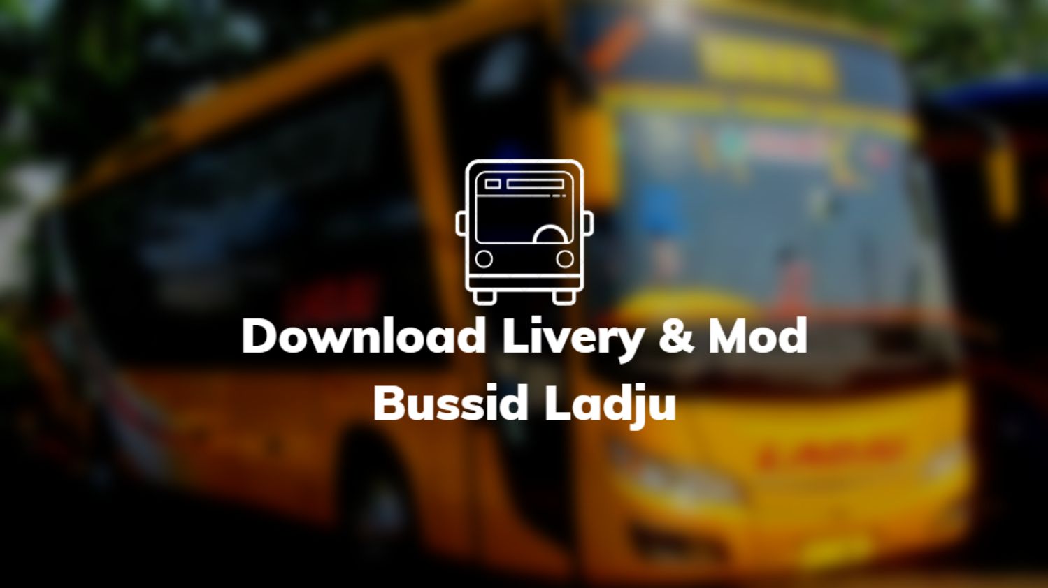 Download Livery & Mod Bussid Ladju