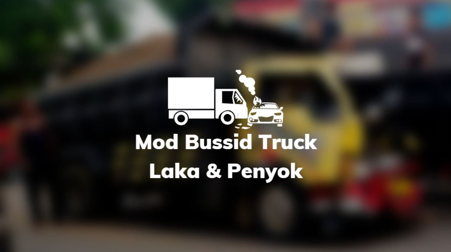 Mod Bussid Truck Laka & Penyok
