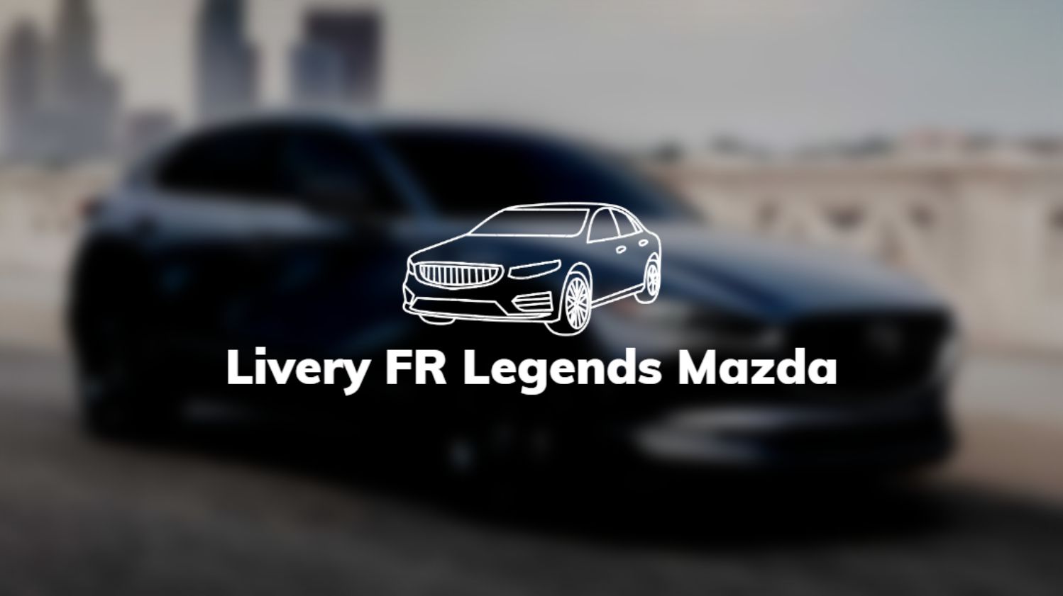 Livery FR Legends Mazda
