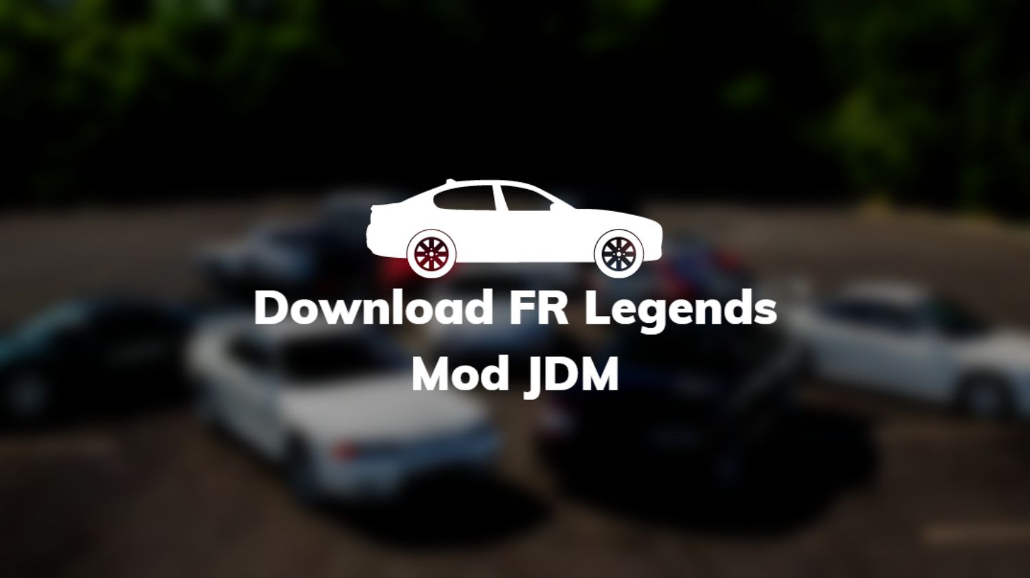 Download FR Legends Mod JDM
