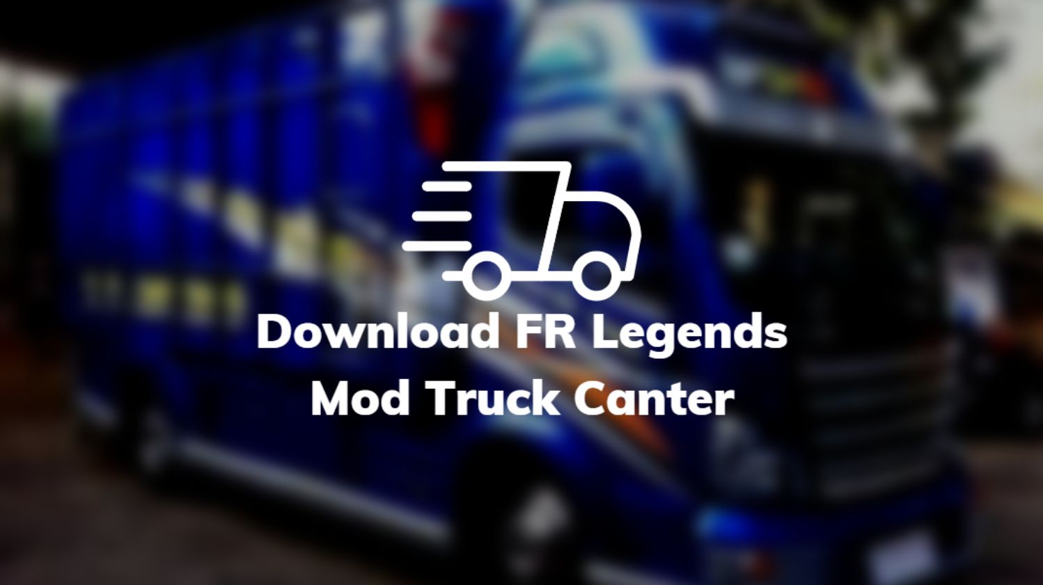 Download FR Legends Mod Truck Canter