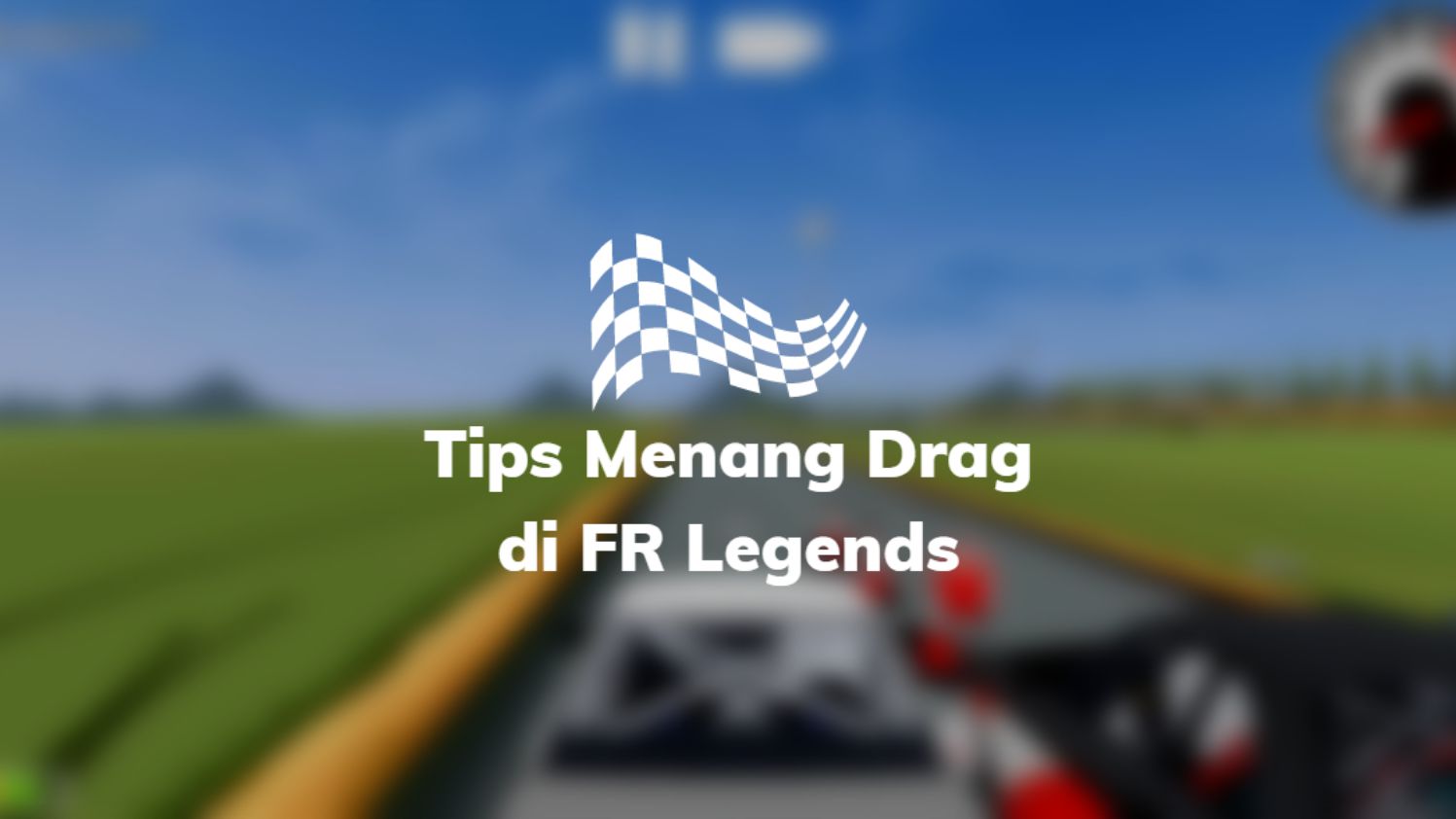 Tips Menang Drag di FR Legends