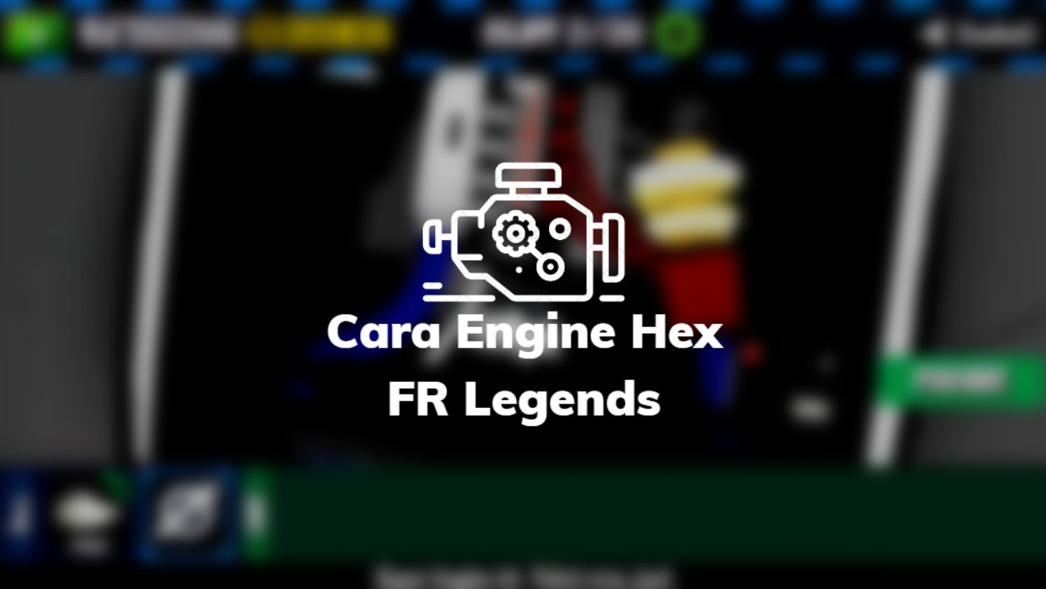 Cara Engine Hex FR Legends
