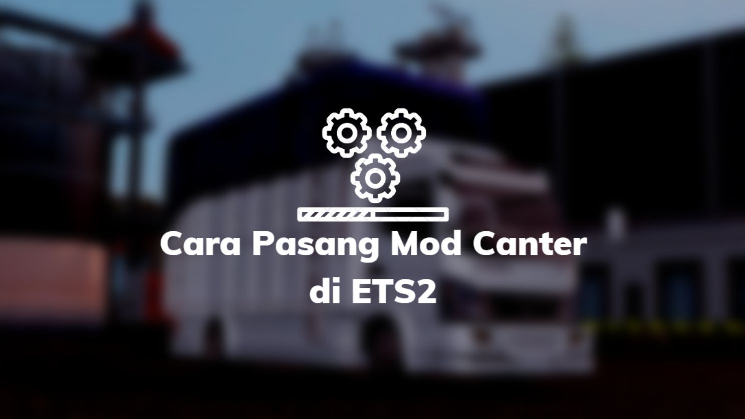 Cara Pasang Mod Canter di ETS2