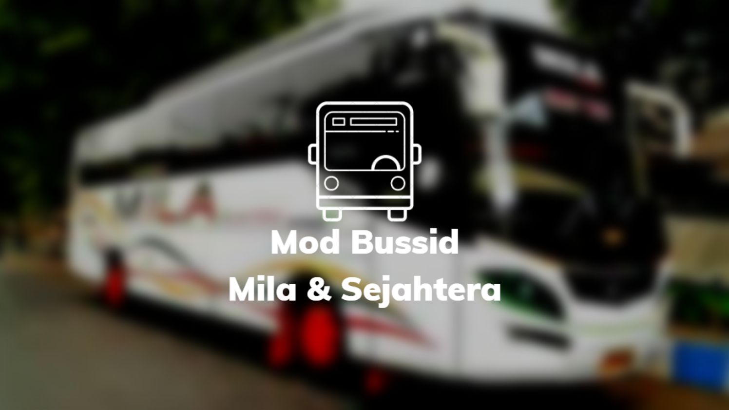 Mod & Livery Bussid Mila & Sejahtera