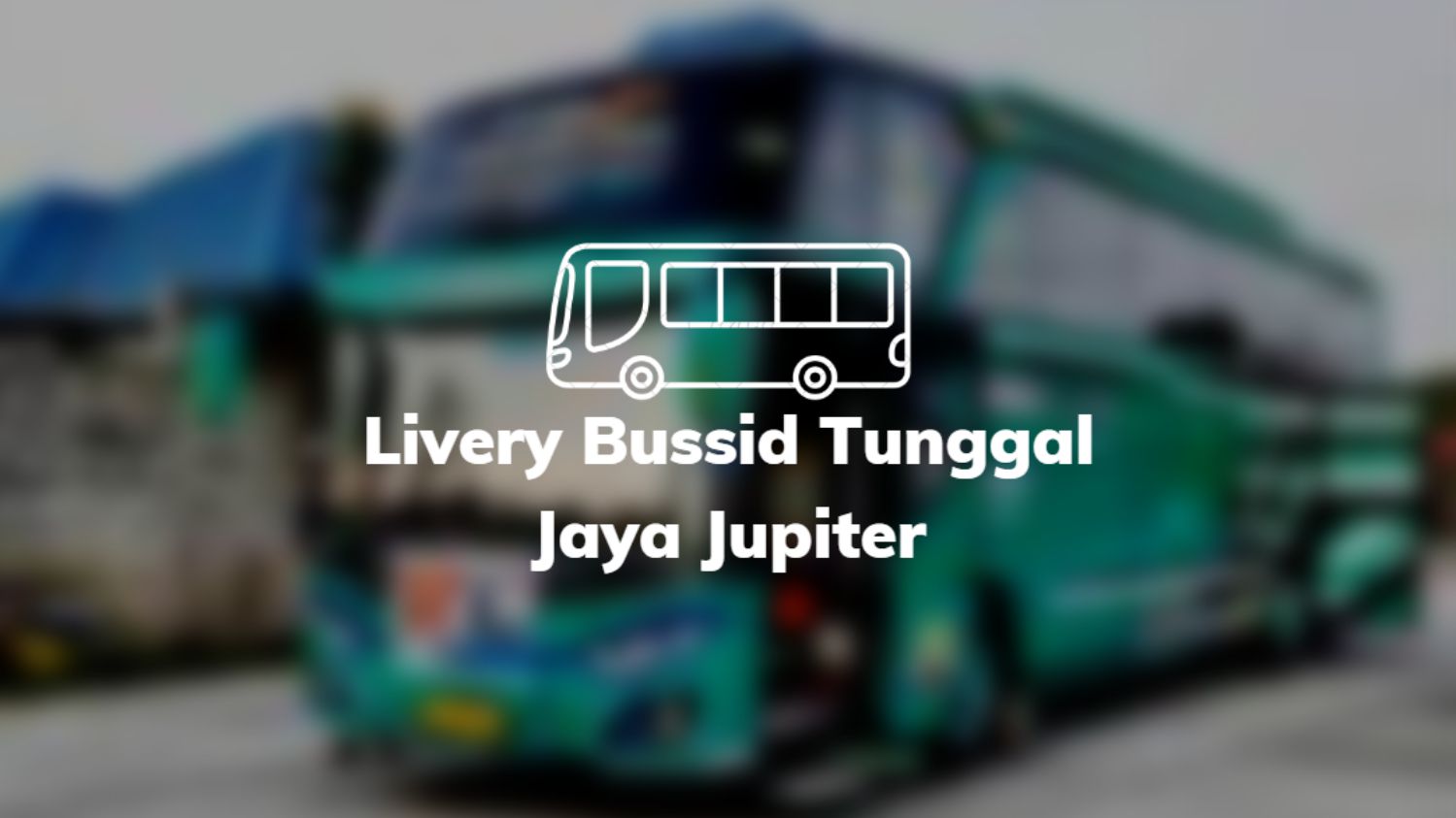 Livery Bussid Tunggal Jaya Jupiter