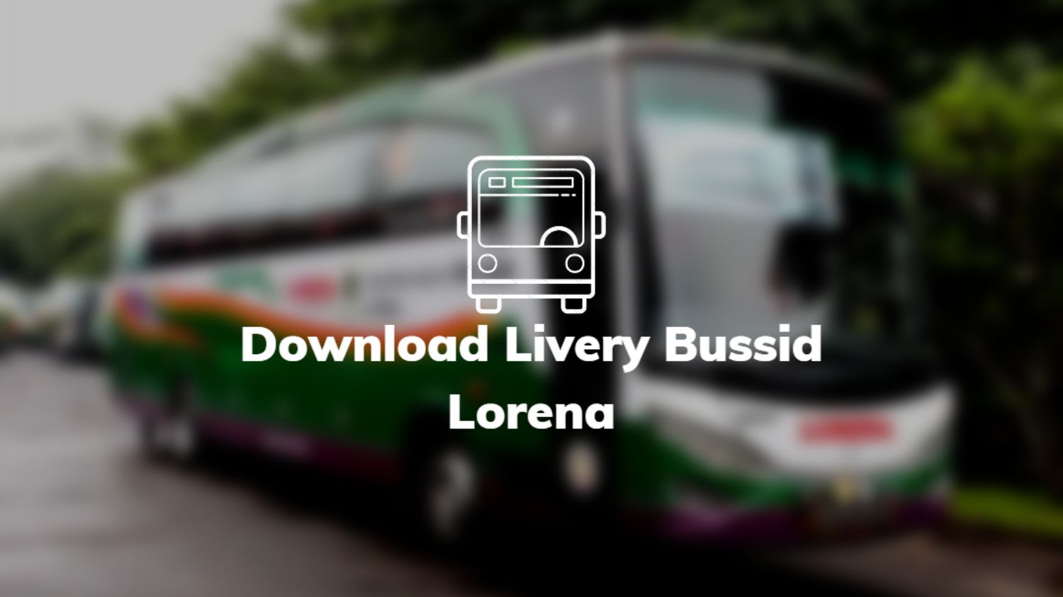 Download Livery Bussid Lorena