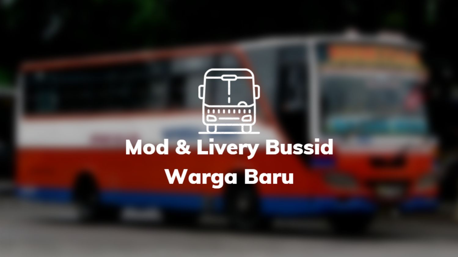 Mod & Livery Bussid Warga Baru