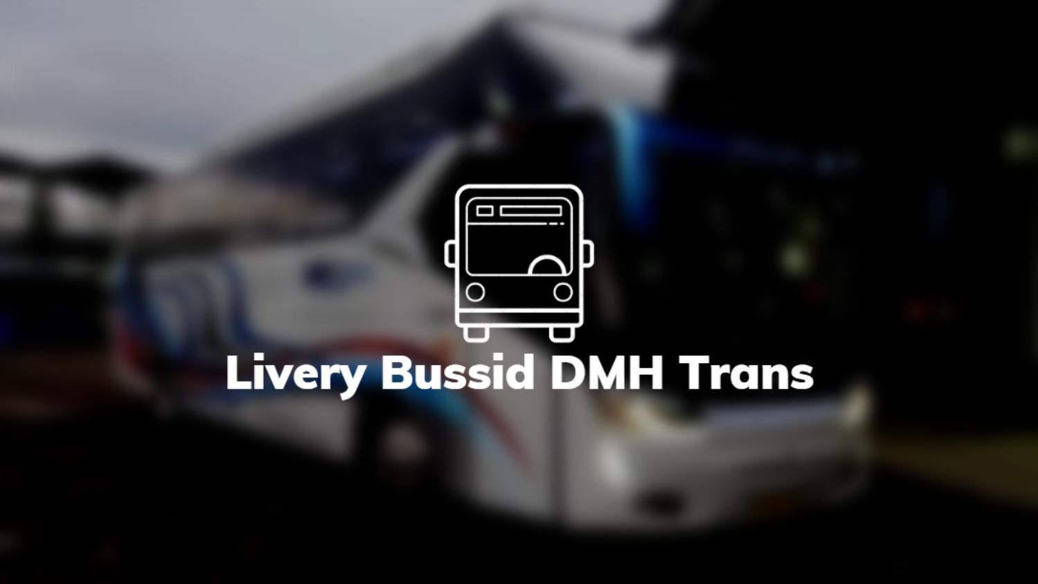 Livery Bussid DMH Trans