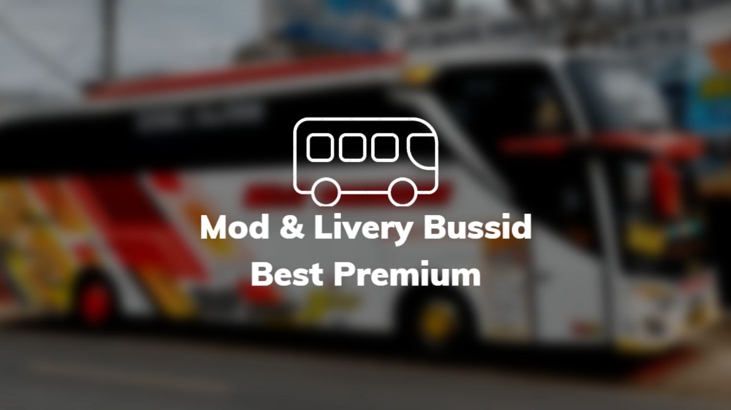 Mod & Livery Bussid Best Premium