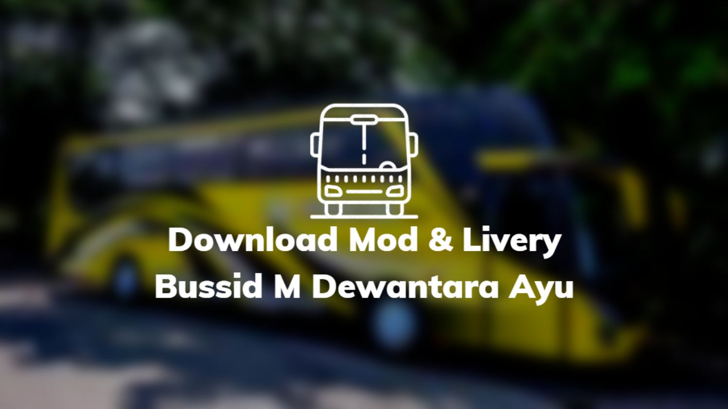 Download Mod & Livery Bussid M Dewantara Ayu
