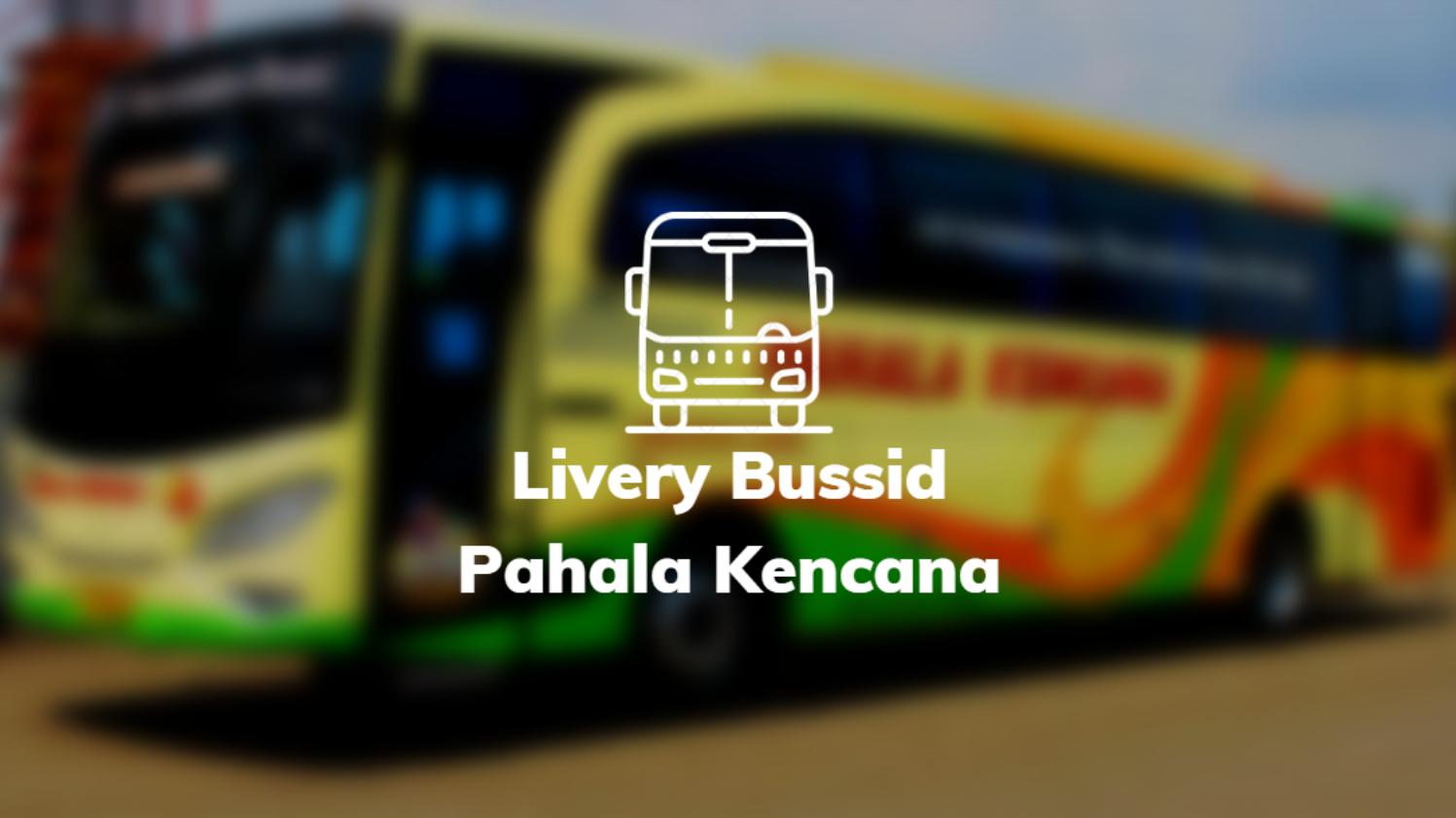 Livery Bussid Pahala Kencana