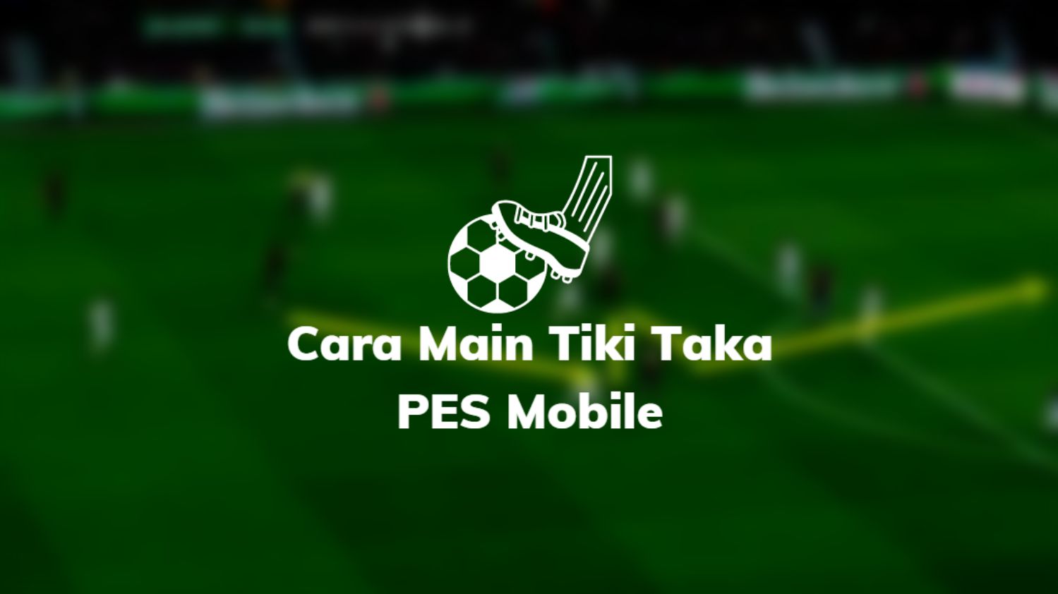 Cara Main Tiki Taka Pes 2023 Mobile