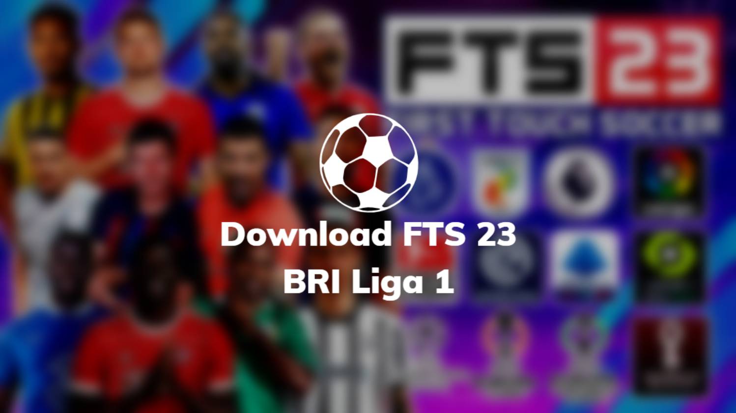 Download FTS 23 BRI Liga 1