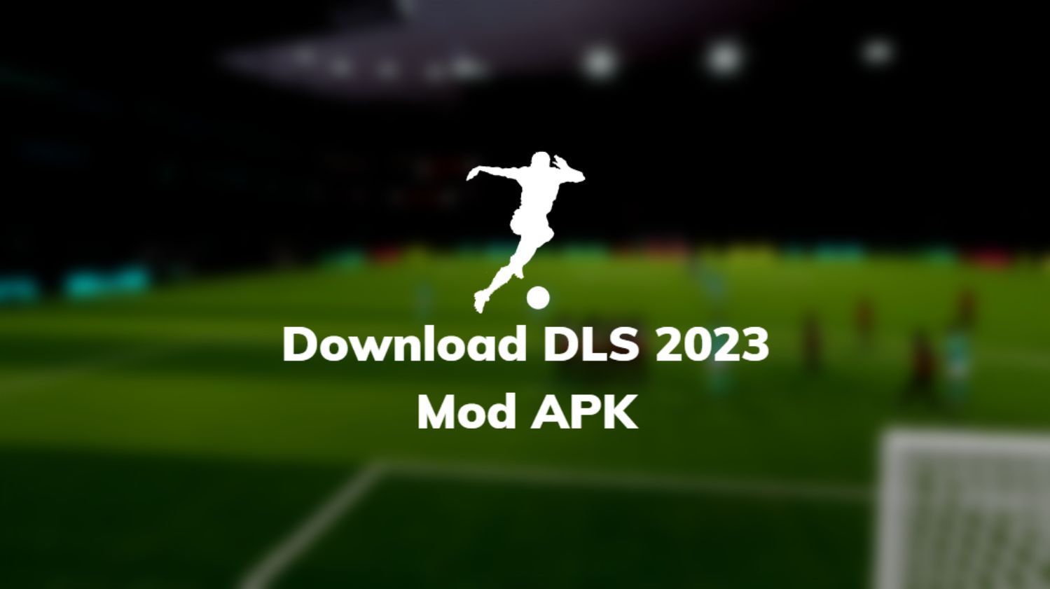 Download DLS 2023 Mod APK