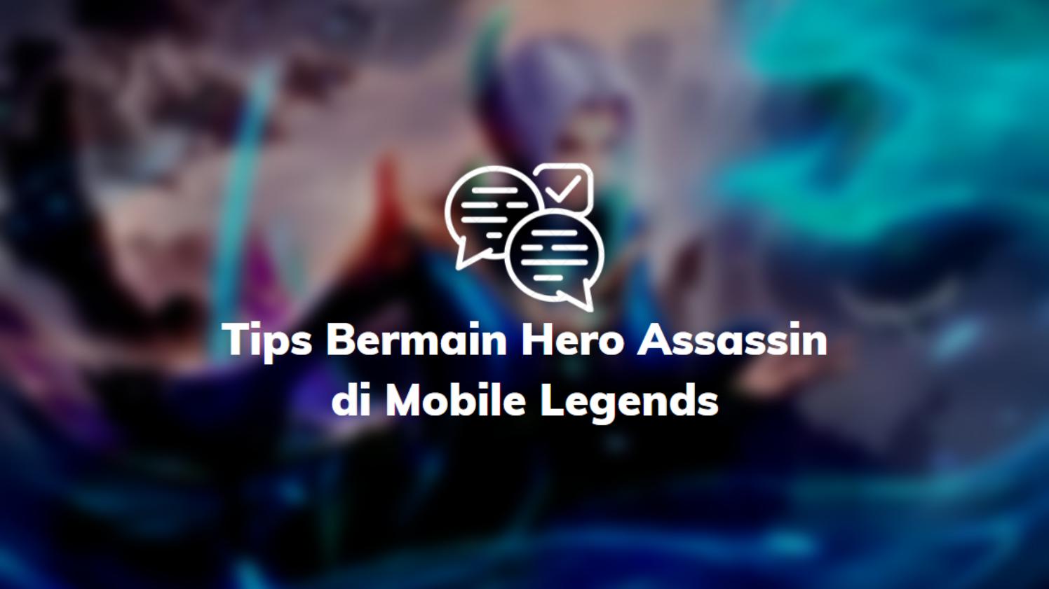 Tips Bermain Hero Assassin Mobile Legends