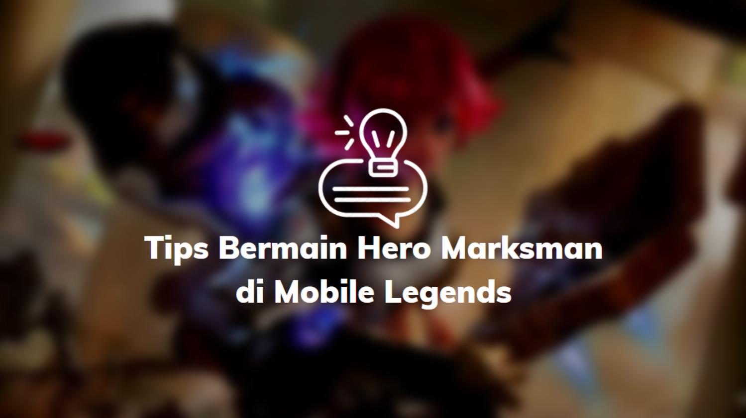 Tips Bermain Hero Marksman Mobile Legends