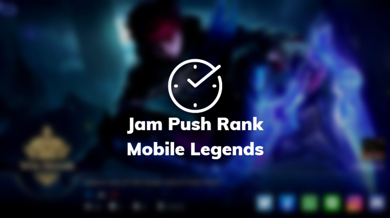 Jam Push Rank Mobile Legends