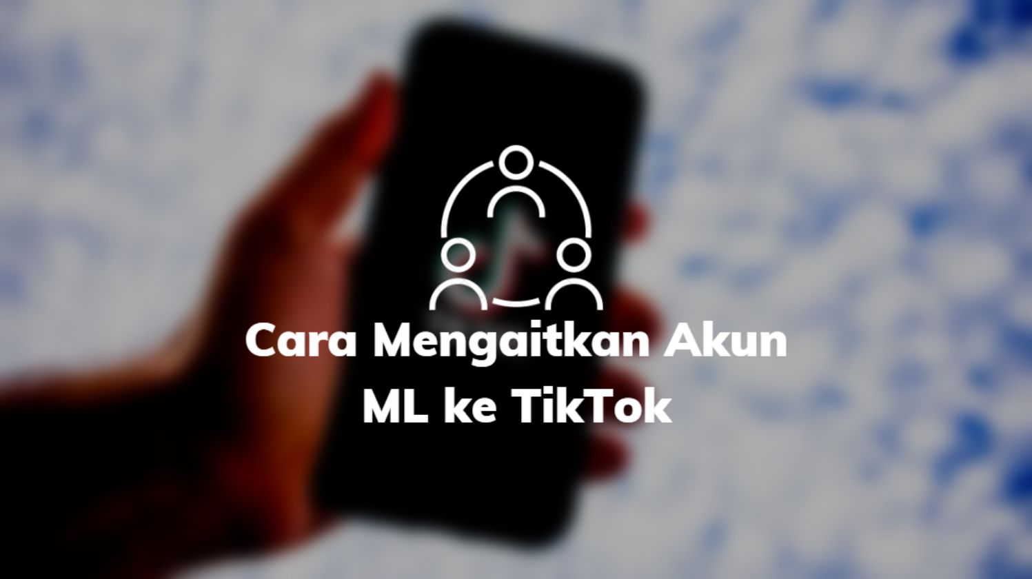 Cara Mengaitkan Akun ML ke TikTok