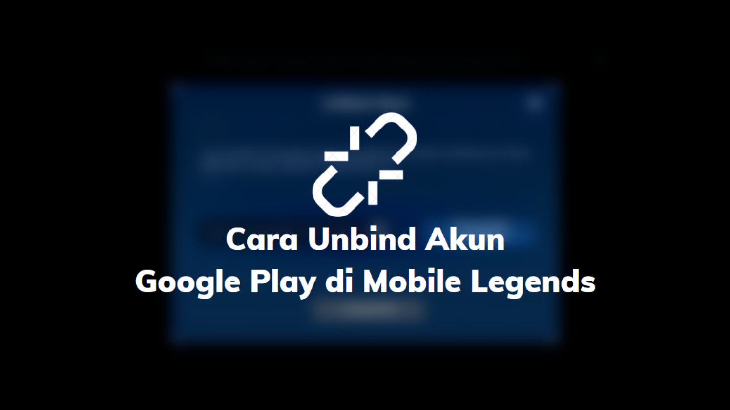 Unbind Akun Google Play di ML