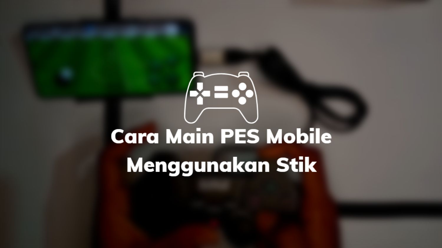 Cara Main PES Mobile Menggunakan Stik