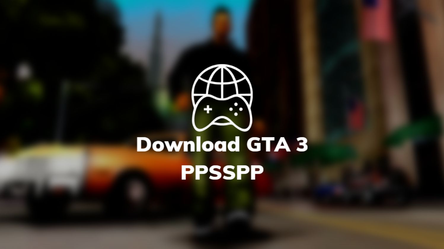 Download GTA 3 PPSSPP
