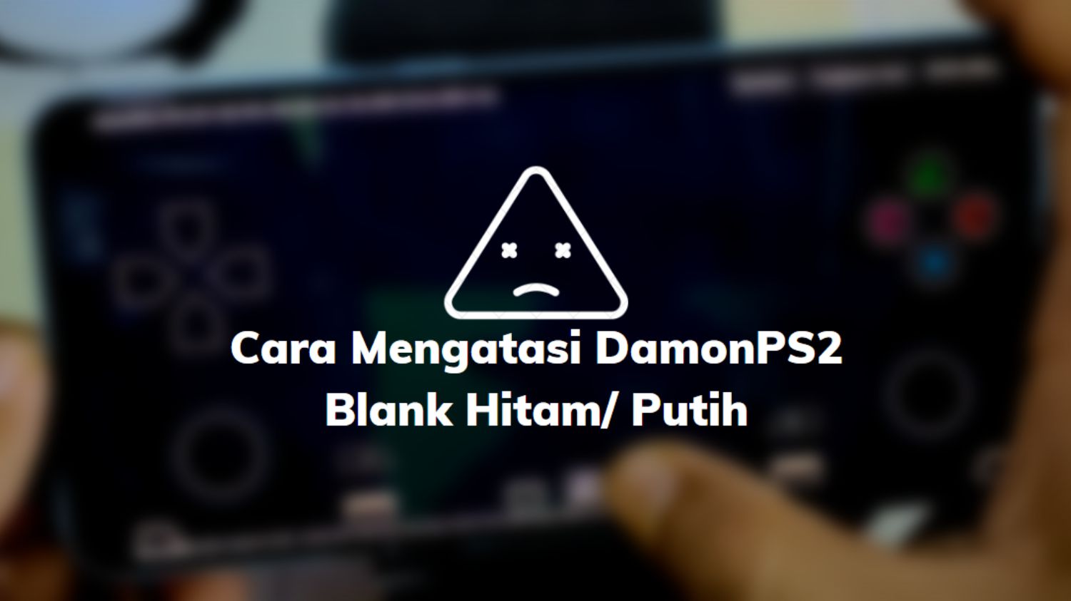 Cara Mengatasi DamonPS2 Blank Hitam/ Putih