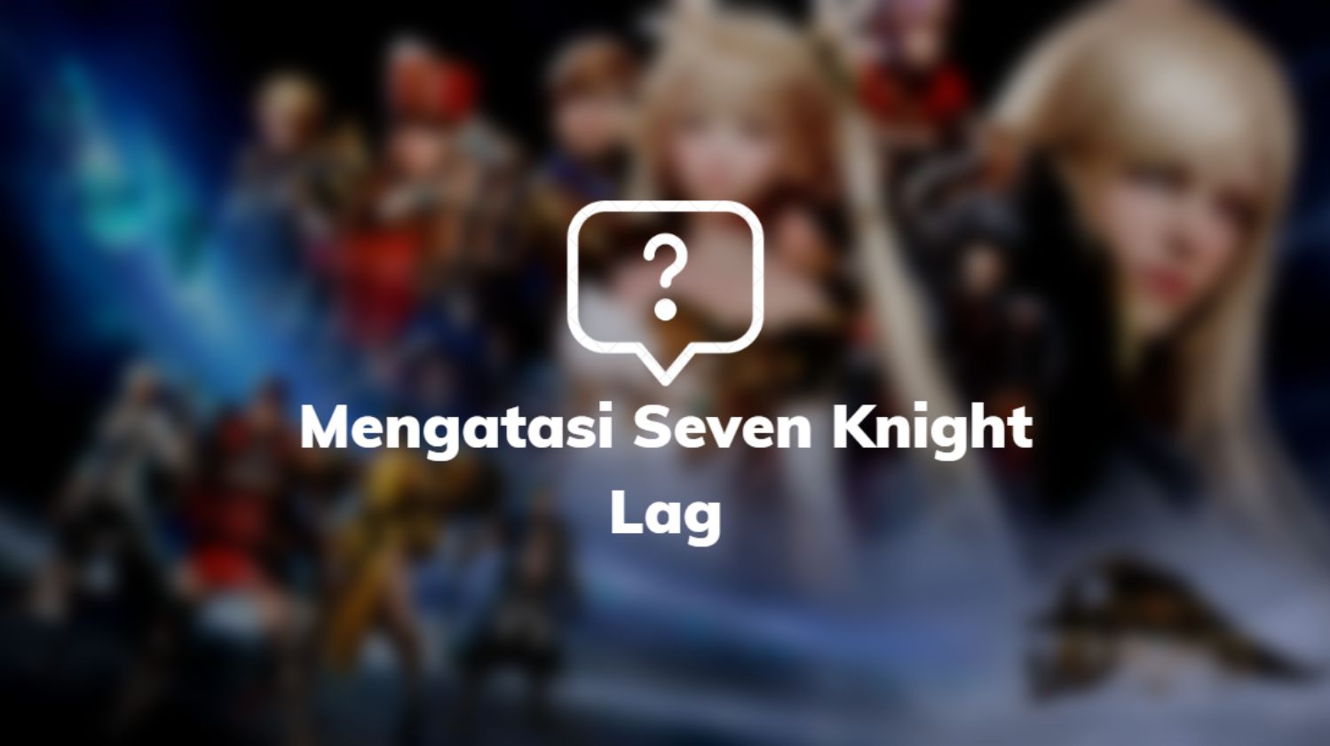 Seven Knight 2 Lag