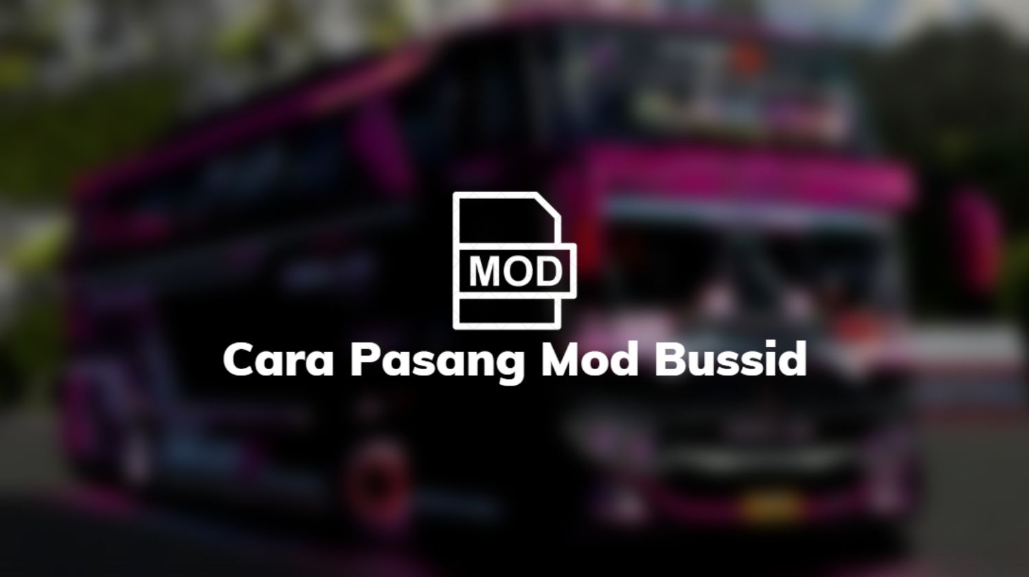 Cara Pasang Mod Bussid