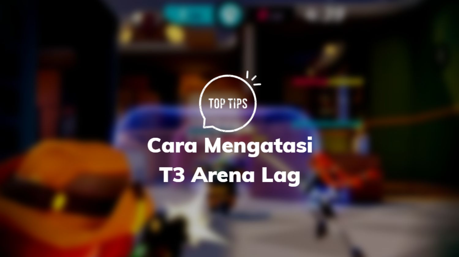 Cara Mengatasi T3 Arena Lag