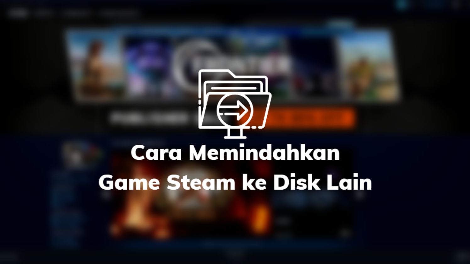 Cara Memindahkan Game Steam ke Disk Lain