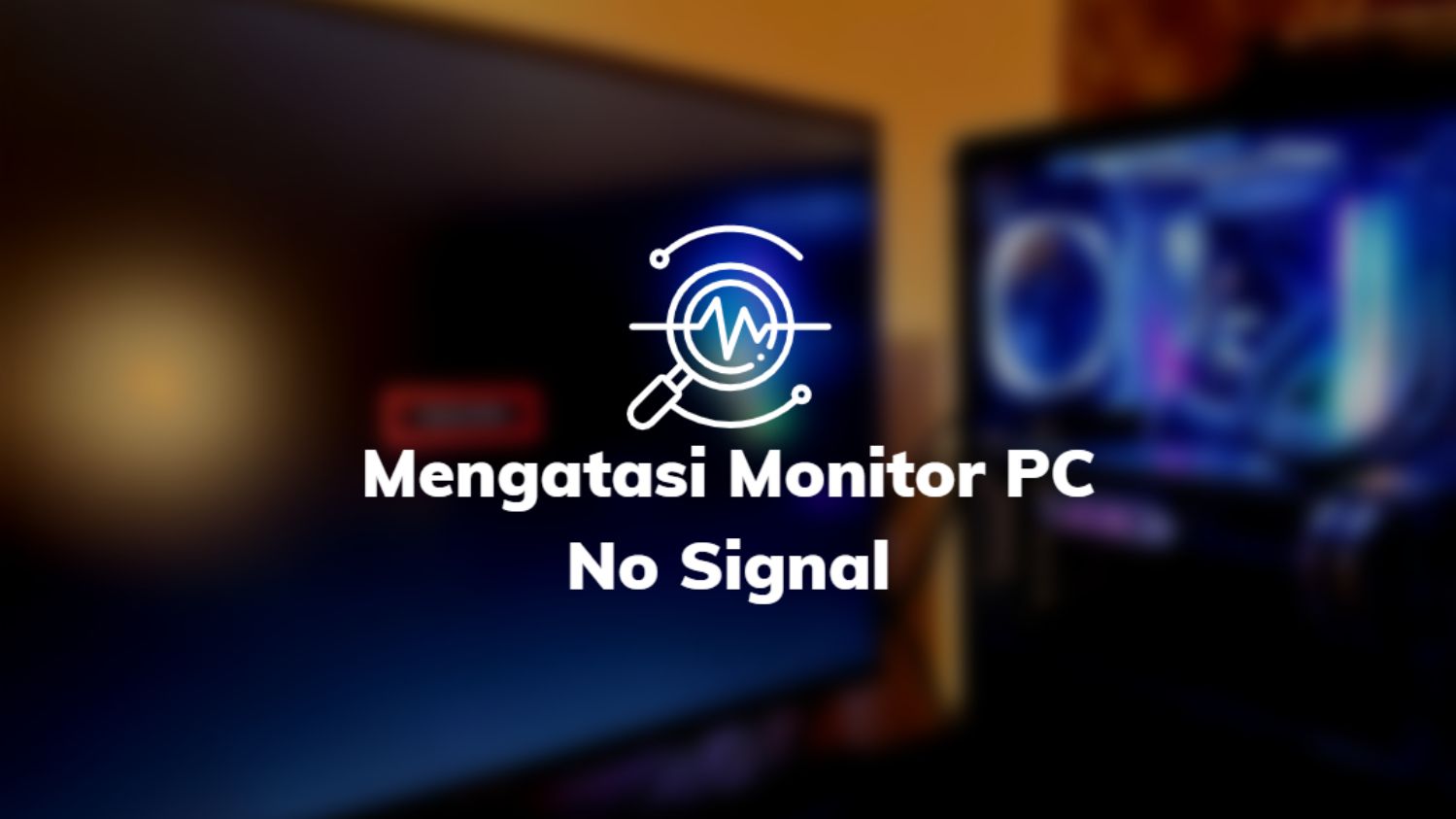 Mengatasi Monitor PC No Signal