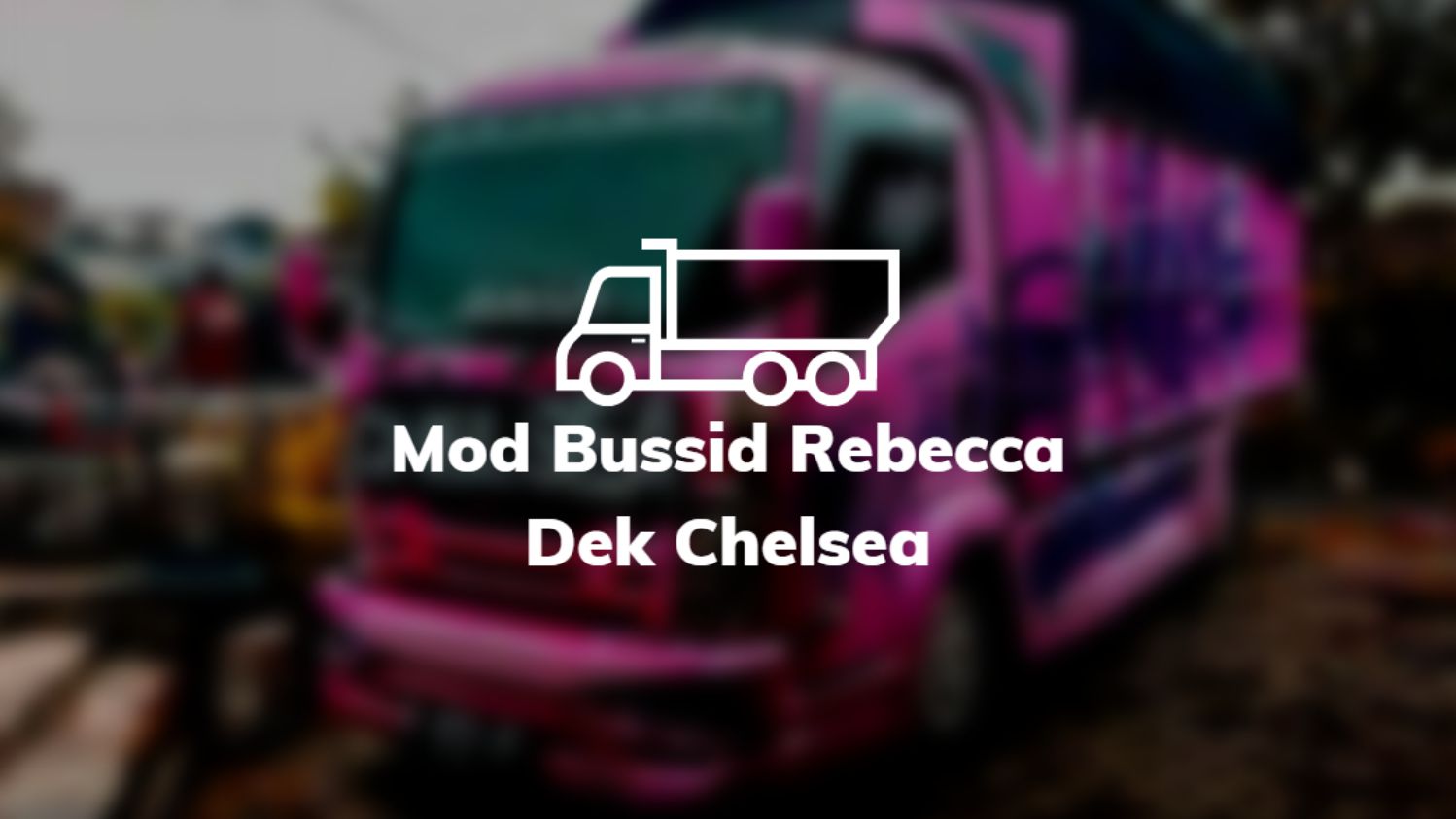 Mod Bussid Rebecca Dek Chelsea