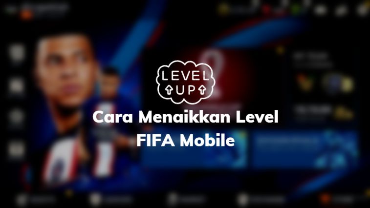 Cara Menaikkan Level FIFA Mobile