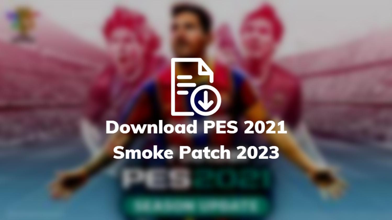Download PES 2021 Smoke Patch 2023