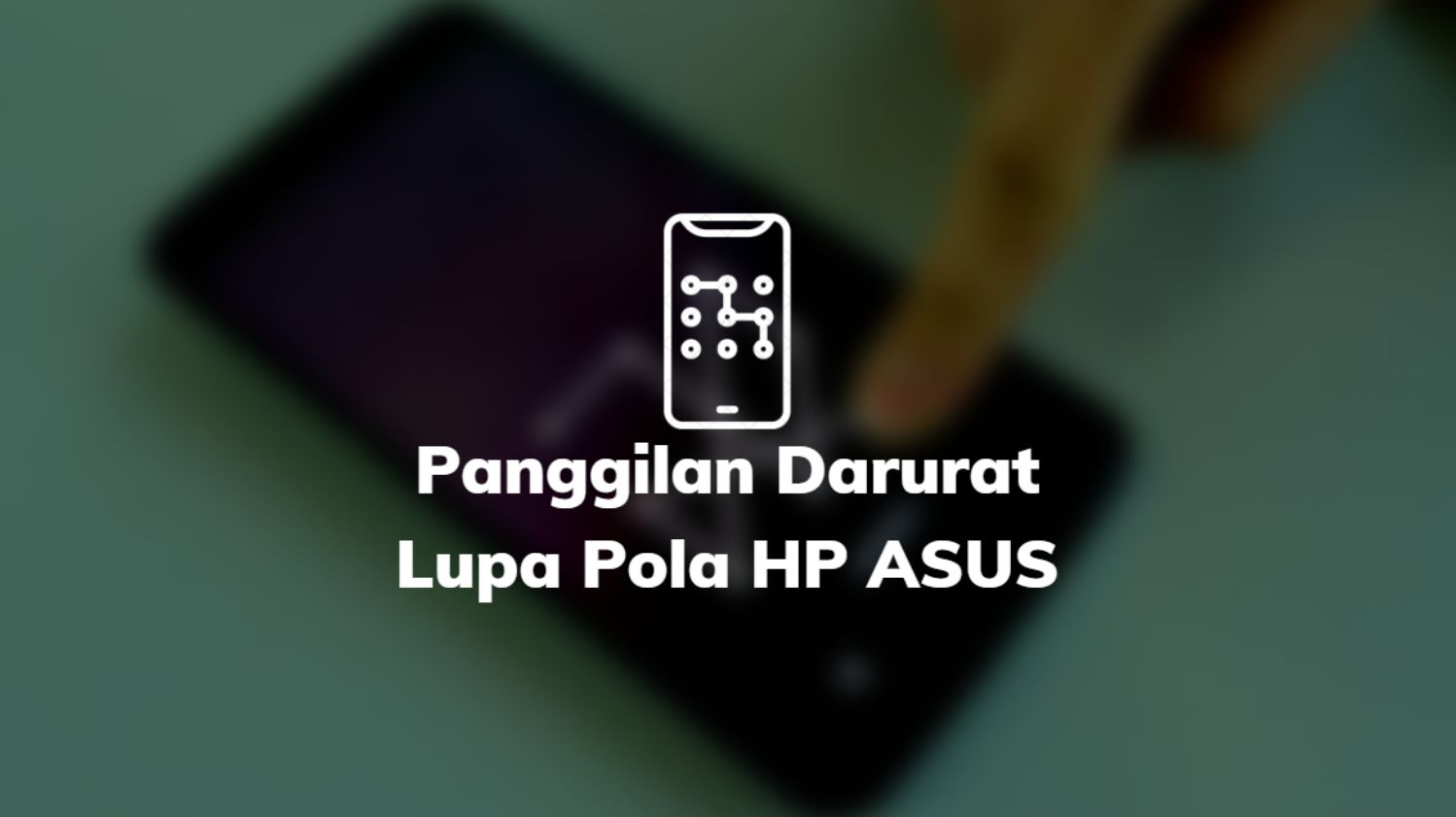 Panggilan Darurat Lupa Pola HP ASUS