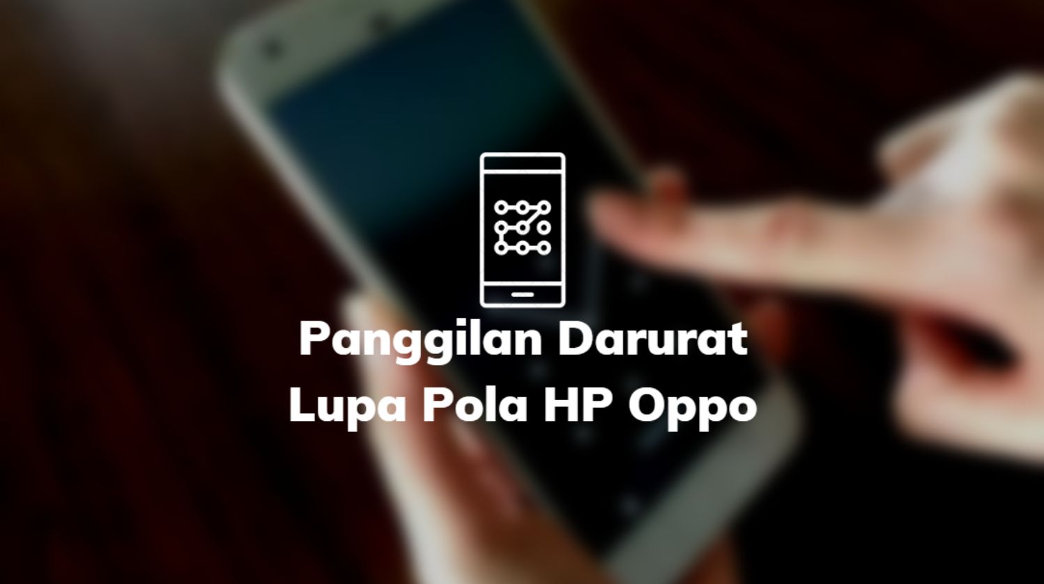 Panggilan Darurat Lupa Pola HP Oppo