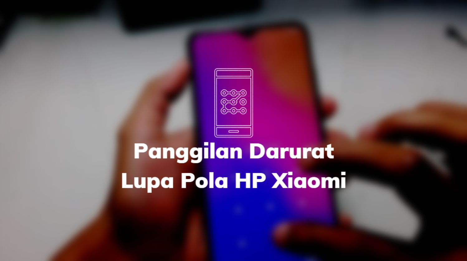 Panggilan Darurat Lupa Pola HP Xiaomi